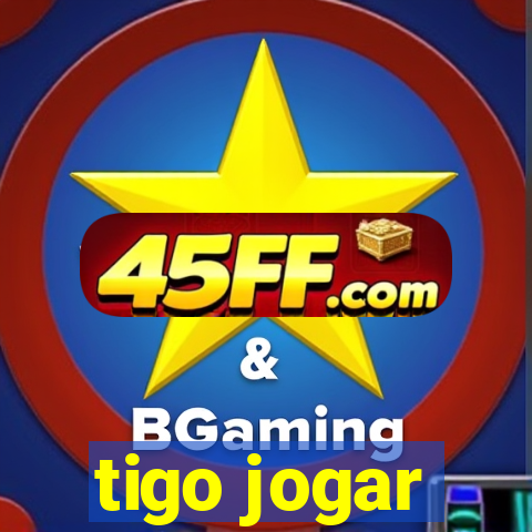 tigo jogar